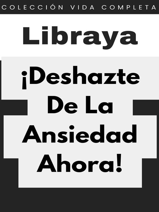 Title details for ¡Deshazte De La Ansiedad Ahora! by Libraya - Available